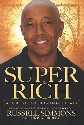Super Rich: A Guide to Having It All - Simmons, Russell, and Morrow, Chris