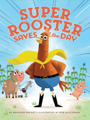 Super Rooster Saves the Day - Wright, Maureen