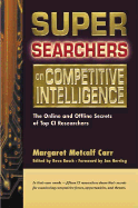 Super Searchers on Competitive Intelligence: The Online and Offline Secrets of Top CI Researchers