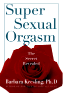 Super Sexual Orgasm: Discover the Ultimate Pleasure Spot: The Cul-de-Sac