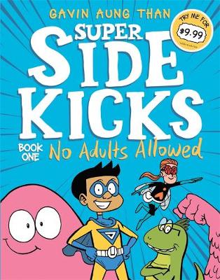 Super Sidekicks 1: No Adults Allowed - Than, Gavin Aung