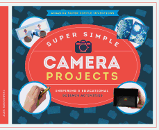 Super Simple Camera Projects: Inspiring & Educational Science Activities