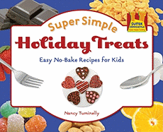 Super Simple Holiday Treats: Easy No-Bake Recipes for Kids: Easy No-Bake Recipes for Kids