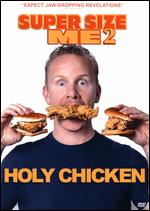 Super Size Me 2: Holy Chicken! - Morgan Spurlock