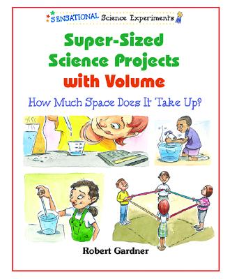 Super-Sized Science Projects with Volume: How Much Space Does It Take Up? - Gardner, Robert