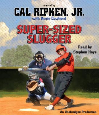 Super-Sized Slugger - Ripken, Cal, Jr., and Hoye, Stephen (Read by), and Cowherd, Kevin