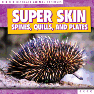 Super Skin: Spines, Quills, and Plates