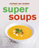 Super Soups: Healing Soups for Mind, Body and Soul