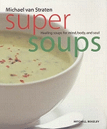 Super Soups: Healing Soups for Mind, Body and Soul