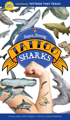 Super, Strong Tattoo Sharks: 50 Temporary Tattoos That Teach - Roehrig, Artemis