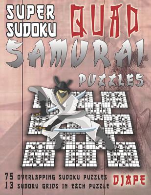 Super Sudoku Quad Samurai Puzzles: 75 Overlapping Sudoku Puzzles, 13 Sudoku Grids in Each Puzzle - Djape