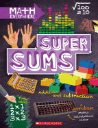 Super Sums: Addition, Subtraction, Multiplication, and Division (Math Everywhere)