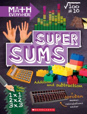 Super Sums: Addition, Subtraction, Multiplication, and Division (Math Everywhere) - Colson, Rob