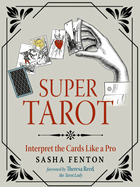 Super Tarot: Interpret the Cards Like a Pro