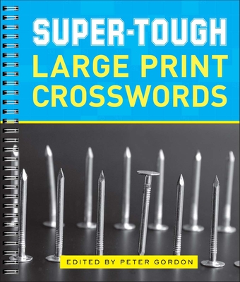 Super-Tough Large Print Crosswords - Gordon, Peter (Editor)