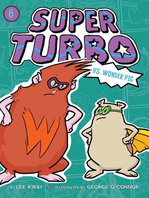 Super Turbo vs. Wonder Pig: Volume 6 - Kirby, Lee