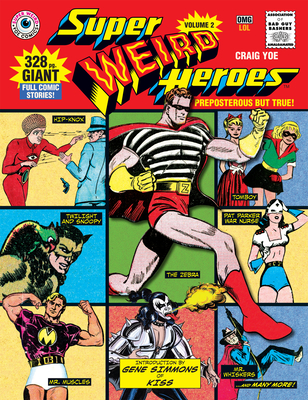 Super Weird Heroes: Preposterous But True! - Yoe, Craig (Editor), and Simmons, Gene (Introduction by)