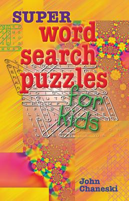 Super Word Search Puzzles for Kids - Chaneski, John