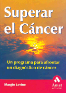 Superar El Cancer: Un Programa Para Afrontar Un Diagnostico de Cancer