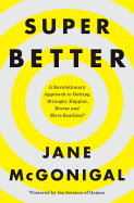 Superbetter: A Revolutionary Approach to Getting Stronger, Happier, Braver and More Resilient -Powered by the Science of Games