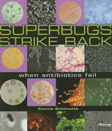 Superbugs Strike Back: When Antibiotics Fail - Goldsmith, Connie