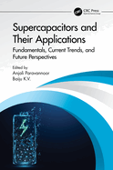 Supercapacitors and Their Applications: Fundamentals, Current Trends, and Future Perspectives