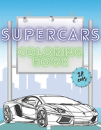 Supercars Coloring Book: Unique Luxury Cars Collection Designs For Kids and Adults