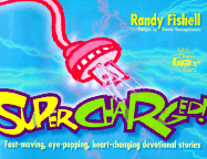 Supercharged!: Fast-Moving, Eye-Popping, Heart-Changing Devotional Stories