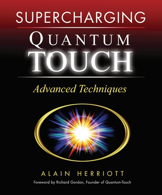 Supercharging Quantum-Touch: Advanced Techniques - Herriott, Alain, and Gordon, Richard (Foreword by)