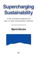 Supercharging Sustainability: A Big-Picture Overview of ESG 2.0 and Sustainable Finance