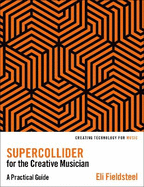 Supercollider for the Creative Musician: A Practical Guide