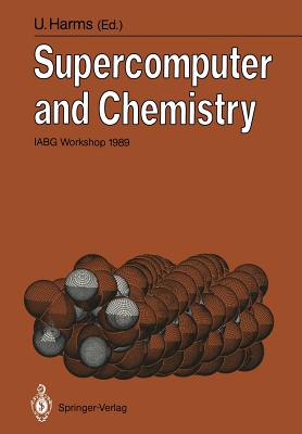 Supercomputer and Chemistry: Iabg Workshop 1989 - Harms, Uwe (Editor)