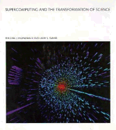 Supercomputing and the Transformation of Science - Kaufmann, William J, III, and Smarr, Larry L