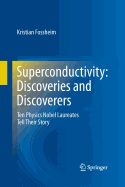 Superconductivity: Discoveries and Discoverers: Ten Physics Nobel Laureates Tell Their Story