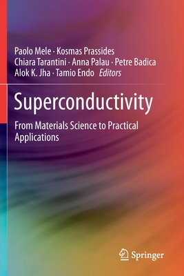 Superconductivity: From Materials Science to Practical Applications - Mele, Paolo (Editor), and Prassides, Kosmas (Editor), and Tarantini, Chiara (Editor)