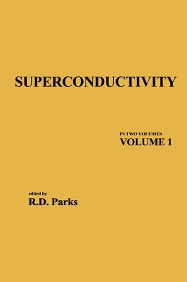 Superconductivity: Part 1 (in Two Parts) - Parks, Parks D, and Parks, R D