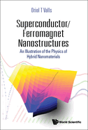 Superconductor/Ferromagnet Nanostructures: An Illustration of the Physics of Hybrid Nanomaterials