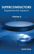 Superconductors: Volume II (Experimental Aspects)