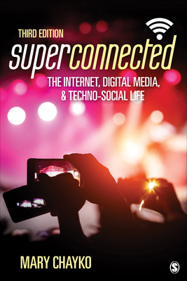 Superconnected: The Internet, Digital Media, and Techno-Social Life - Chayko, Mary T