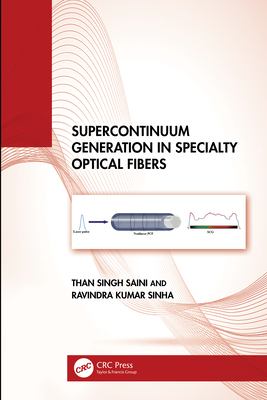 Supercontinuum Generation in Specialty Optical Fibers - Saini, Than Singh, and Sinha, Ravindra Kumar