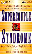 Supercouple Syndrome: How Overworked Couples Can Beat Stress Together