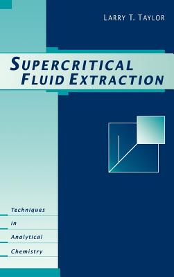 Supercritical Fluid Extraction - Taylor, Larry T