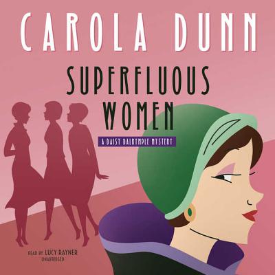 Superfluous Women: A Daisy Dalrymple Mystery - Dunn, Carola, and Rayner, Lucy (Read by)