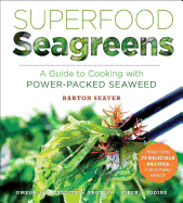 Superfood Seagreens: A Guide to Cooking with Power-packed Seaweed
