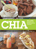 Superfoods for Life, Chia: - Boost Stamina - Aid Weight Loss - Improve Digestion - 75 Recipes