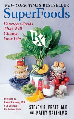 Superfoods RX: Fourteen Foods That Will Change Your Life - Pratt, Steven G, and Matthews, Kathy