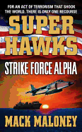 Superhawks: Strike Force Alpha: Strike Force Alpha