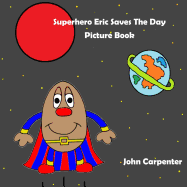 Superhero Eric Saves The Day Picture Book