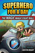 Superhero for a Day: The Magic Magic Eight Ball
