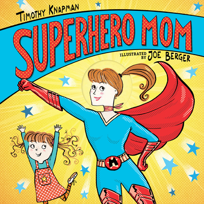 Superhero Mom - Knapman, Timothy